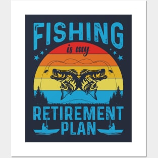 Fishing Is My Retirement Plan Posters and Art